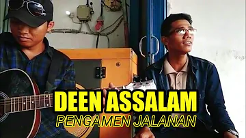 DEEN ASSALAM VERSI PENGAMEN JALANAN  ( PENGAMEN SEMARANG )