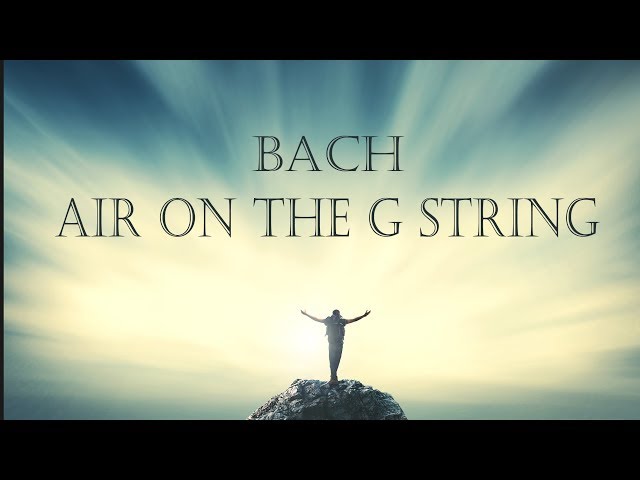 Bach Air on the G String from Orchestral Suite no. 3 in D major, BWV 1068 | 3 HOURS class=