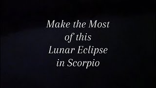 Make The Most of This #Lunar #Eclipse in  #Scorpio
