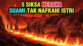 AWAS‼️ Alloh Murka Kepada Suami Yang Tak Nafkahi Istrinya‼️ Inilah 5 Siksa Neraka Paling Mengerikan
