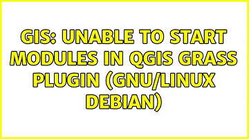 GIS: Unable to start modules in QGIS GRASS plugin (GNU/Linux Debian)