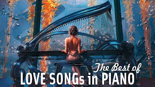 LOVE SONGs in PIANO: Romantic Piano Love Songs | Best Love Songs Collection | Relaxing Piano music