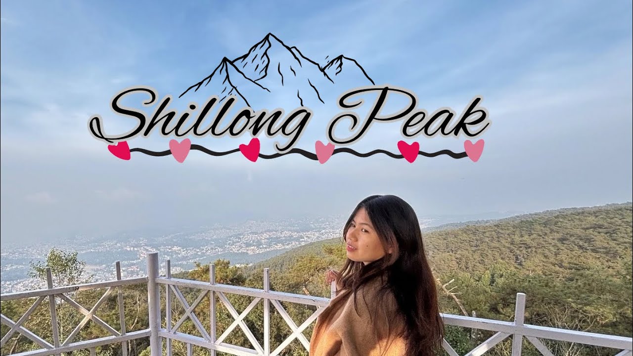 Shillong Peak  ⛰️ 🌸