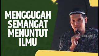 Menggugah Semangat Menuntut Ilmu - Ustadz Abdurrahman Dani