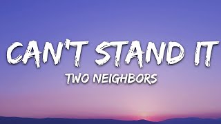 Video thumbnail of "Two Neighbors - Can't Stand It (Lyrics) [7clouds Release]"