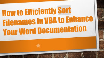 How to Efficiently Sort Filenames in VBA to Enhance Your Word Documentation