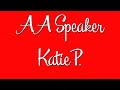 Hilarious AA Circuit Speaker Katie P. – "Step 3; An Extreme Example of Self-Will Run Riot"