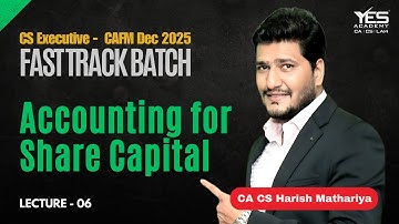 CAFM Fast-Track | TOPIC 4 ACCOUNTING FOR SHARE CAPITAL | Lectures 6 | By CA CS Harish A. Mathariya