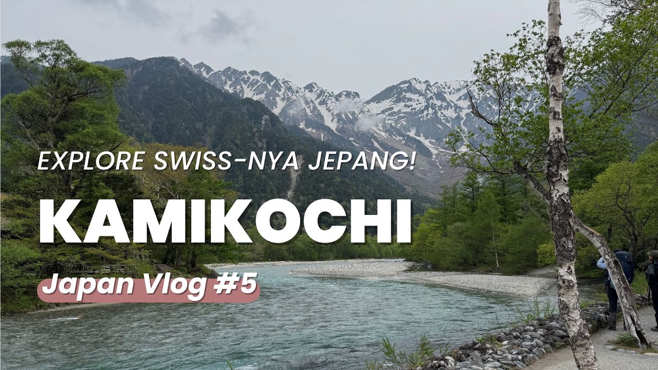 Explore Kamikochi, Swiss-nya Jepang! - #JapanVlog Eps 5