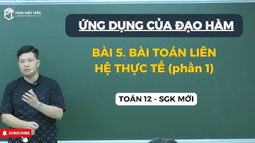 BÀI 5. BÀI TOÁN LIÊN HỆ THỰC TẾ - ỨNG DỤNG ĐẠO HÀM - TOÁN 12 SGK MỚI | Thầy Phạm Tuấn