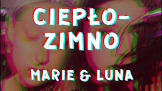 Video thumbnail of "Marie & Luna - Ciepło-Zimno (Tekst / Lyrics)"