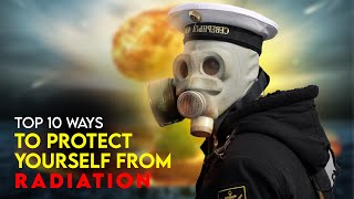 Top 10 Ways to Protect Yourself From Radiation