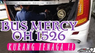 BUS MERCY 1526 KURANG TENAGA⁉️🚫 service dan tune up bus Mercedes-Benz OH 1526.