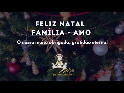 MENSAGEM DE NATAL - FAMÍLIA - AMO - YouTube