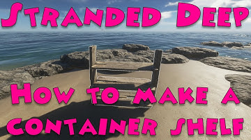 Stranded Deep - How to make a container shelf