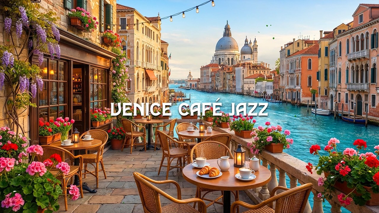 Venice Café Jazz Ambience ☕ Smooth Bossa Nova & Chill Jazz for a Sunny Morning Jazz