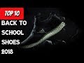 Top 10 Back To School Shoes 2018