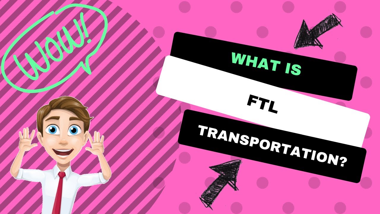 What is FTL transportation?