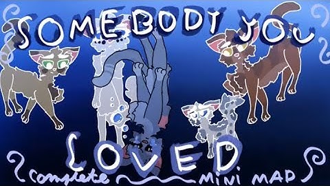 Somebody you loved | Complete Warriors & Oc’s mini vent Map |