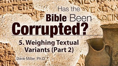 Weighing Textual Variants (Part 2) | Has the Bible Been Corrupted?