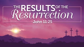 The Results Of The Resurrection - Easter Sunday 1st Service - 03/09/23