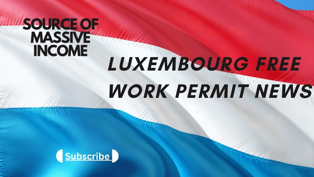 Luxembourg jobs Luxembourg country work visa Luxembourg work permit