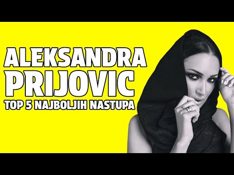 Aleksandra Prijovic - Top 5 Najboljih Nastupa