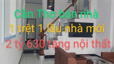 Cần Thơ bán nhà mới 1 trệt 1 lầu 3 phòng ngủ đường lộ nhựa 5 m  giá bán 2 tỷ 630