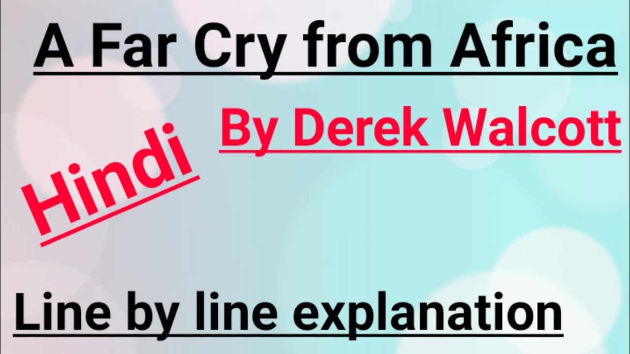 A Far Cry From Africa In Hindi Summary Analysis Explanation By Derek Walcott Youtube