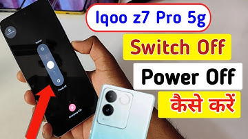 How to Power off iqoo z7 Pro 5g || iqoo z7 pro 5g switch off kaise kare kare