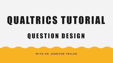 Qualtrics Tutorial: Question Design
