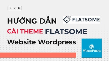 Hướng Dẫn Cài Đặt Theme Wordpress -  Theme Flatsome