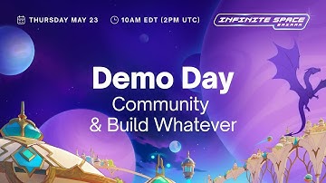 Demo Day: Community & Build Whatever (Infinite Space Bazaar)