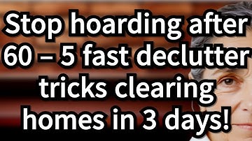Stop hoarding after 60 with these 5 fast declutter tricks that clear your home in just 3 days!
