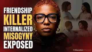 Internalized Misogyny Is Destroying Black Women's Friendships | EducationInContext