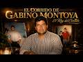 El Corrido de Gabino Montoya - El Rey del Corrido