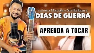 Video thumbnail of "Dias de Guerra - Valesca Mayssa e Stella Laura | Aula de Violão Simplificado"