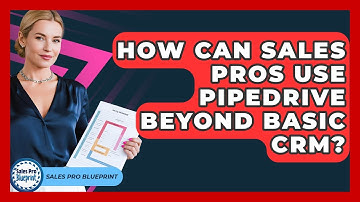 How Can Sales Pros Use Pipedrive Beyond Basic CRM? - Sales Pro Blueprint