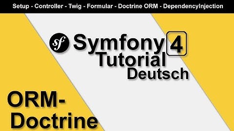 Symfony 4 Tutorial #5 Datenbankzugriff mit Doctrine ORM