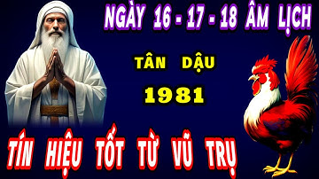Tín hiệu tốt của vũ trụ cho tuổi Tân dậu 1981 đúng trong 3 ngày tới của tháng 10 âm lịch vận may đến