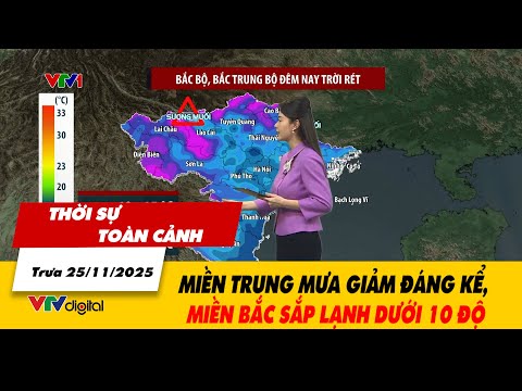 Thời sự toàn cảnh trưa 25/11: Miền Trung mưa giảm đáng kể, miền Bắc sắp lạnh dưới 10 độ | VTV24