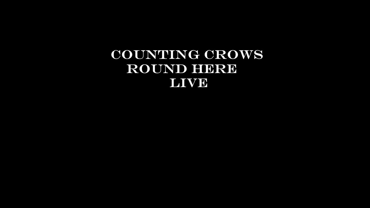 Counting Crows   Round Here -  Live - High Life Bootleg