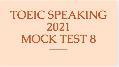 TOEIC SPEAKING 2021 | ACTUAL TEST 8