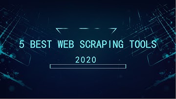 5 Best Web Scraping Tools in 2020