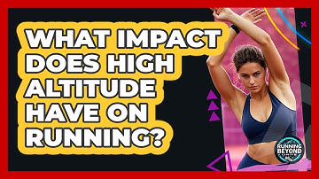 What Impact Does High Altitude Have On Running?