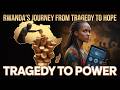 Rwanda’s Tragedy to Hope | The Untold Story of Survival and Rebirth