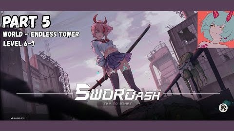 SWORDASH - (PART 5) LVL 6-7 WORLD - ENDLESS TOWER GAMEPLAY.