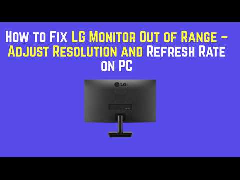 How to Fix LG Monitor Out of Range – Adjust Resolution and Refresh Rate on PC