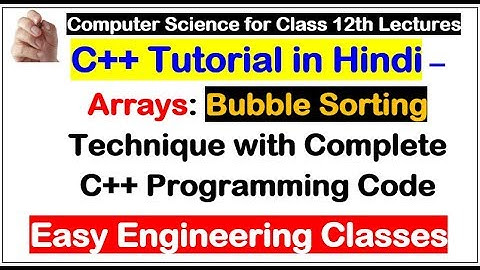 C++ Sorting in Hindi - Bubble Sorting Technique with Complete C++ Programming Code