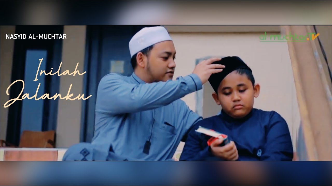 Nasyid Al-Muchtar : Inilah Jalanku…